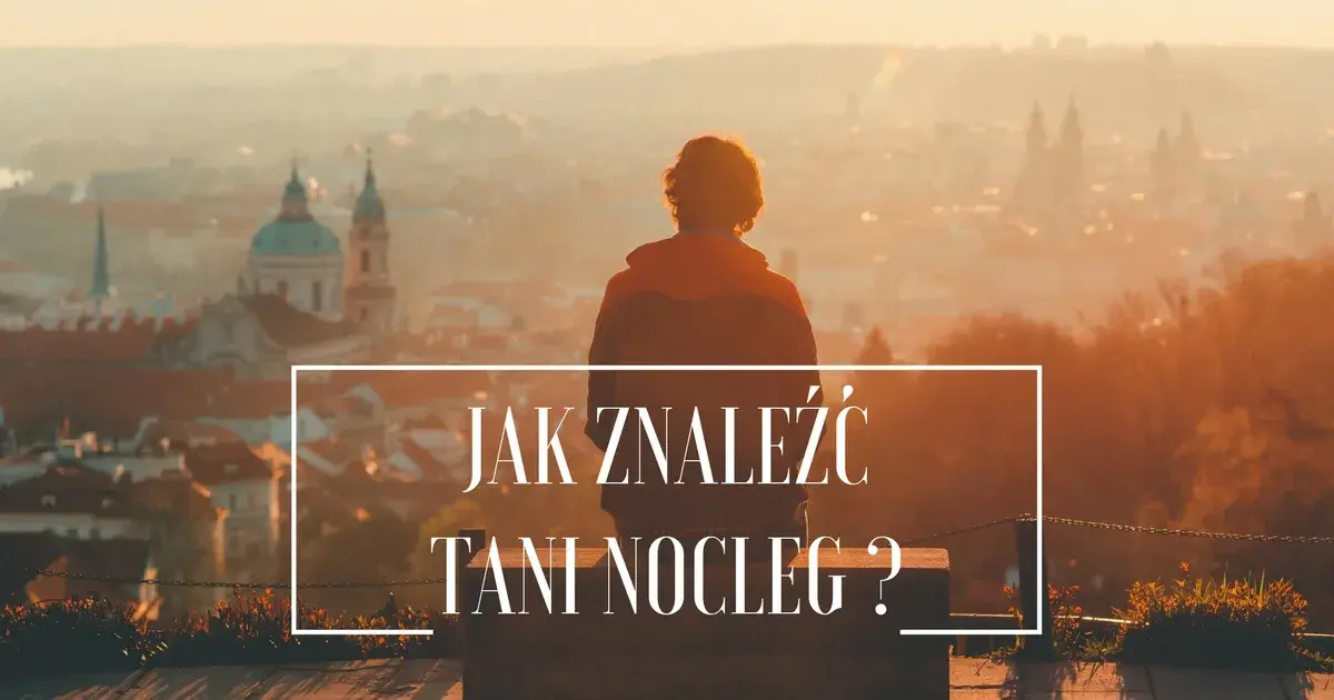 Gdzie szukać tanich noclegów? Sprawdzone metody i sekrety
